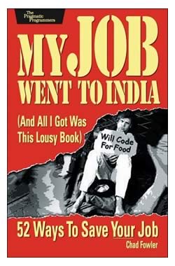 Cover of Chad Fowler’s “My Job Went to India and All I Got was This Lousy Book”