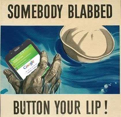 Old WWII poster “somebody blabbed” updated to include a gPhone.