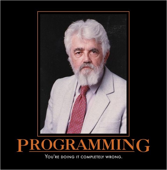 “Successories”-style poster with a photo of John McCarthy captioned “Programming: You’re doing it completely wrong.”