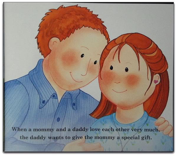 Page from the book: “When a mommy and daddy love each other very much, the daddy wants to give the mommy a special gift.”