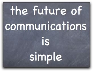 The future of communications is simple