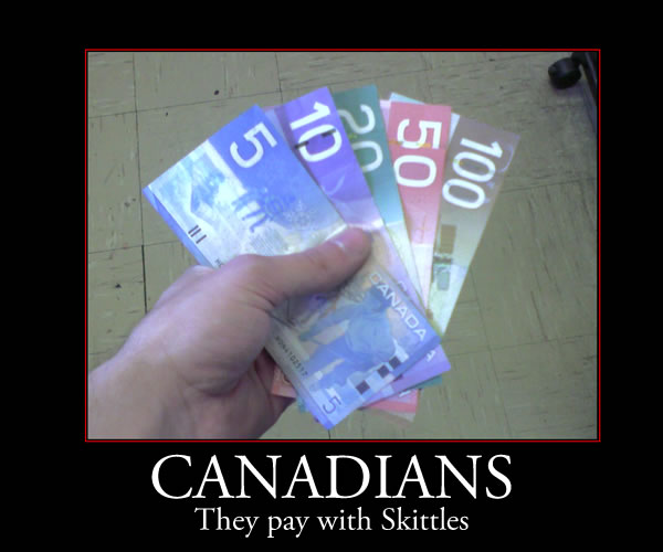 Canadians  they pay with skittles