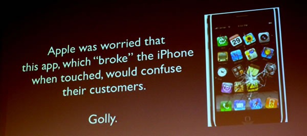 Slide: Apple was worried that this app, which "broke" the iPhone when touched, would confuse their customers. Golly.