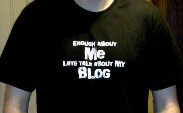 T-shirt: "Enough about ME, let's talk about my BLOG"