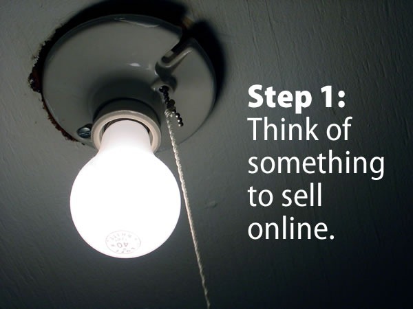 Step 1: Think of something to sell online. (Lightbulb)