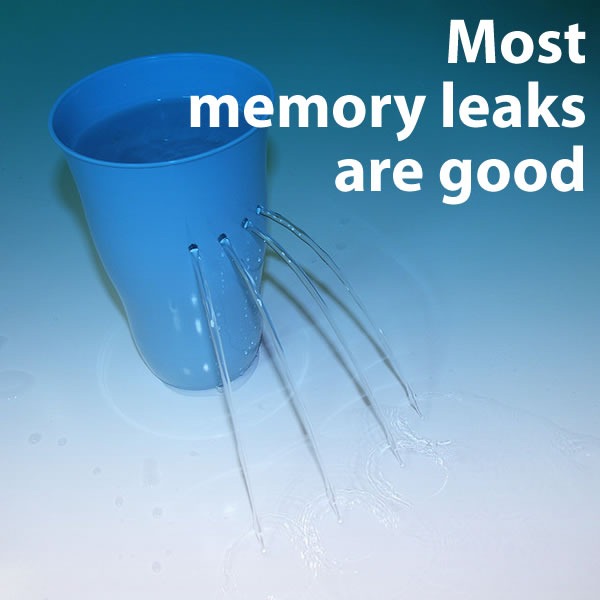 most memory leaks are good