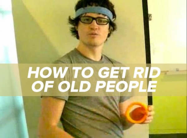 how to get rid of old people