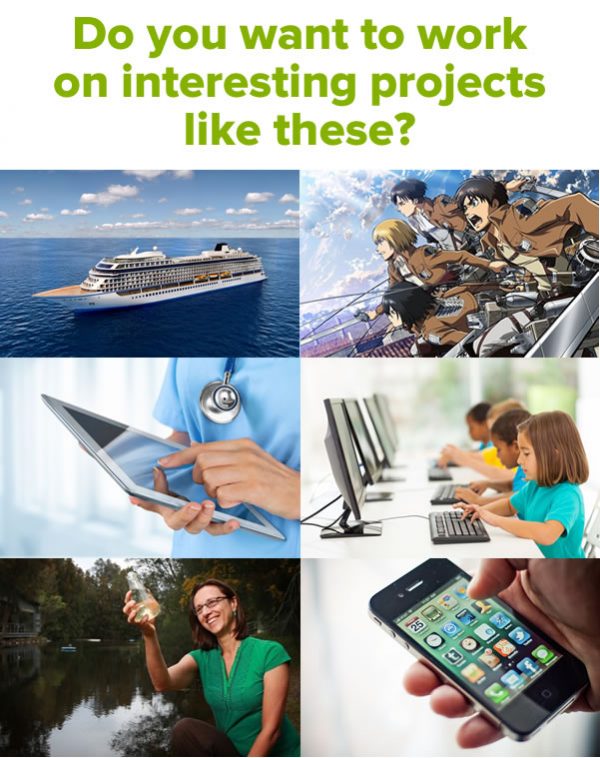 Do you want to work on interesting projects like these? (Photos of a cruise ship, anime, a medical worker with an iPad, children using computers as school, a scientist testing water quality in a pond, a smartphone in a hand.)