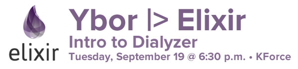 Ybor Elixir - Intro to Dializer - Tuesday, September 19 @ 6:30 p.m. - KForce