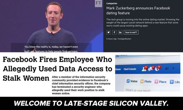 Image: Welcome to late-stage Silicon Valley, with two clippings: 1. A Financial Times piece on Facebook announcing its dating feature, and 2. A Motherboard piece on facebook firing an employee who allegedly used his data access to stalk women.