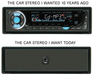 The car stereo I wanted 10 years ago (takes CDs, plays MP3s) vs. the car stereo I want today (a single aux jack)