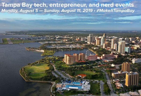 Tampa Bay technology, entrepreneur, and nerd events - Monday, August 5 — Sunday, August 11, 2019 - #MakeItTampaBay