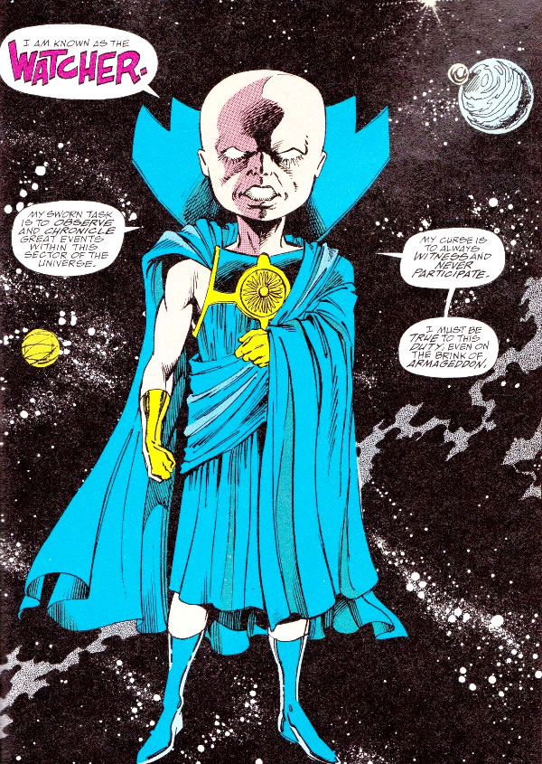 The Marvel Comics character known as “The Watcher” - “I am known as The WATCHER. My sworn task is to observe and chronicle great events within this sector of the universe. My curse is to always witness and never participate. I must be true to this duty, even to the brink of Armageddon!”