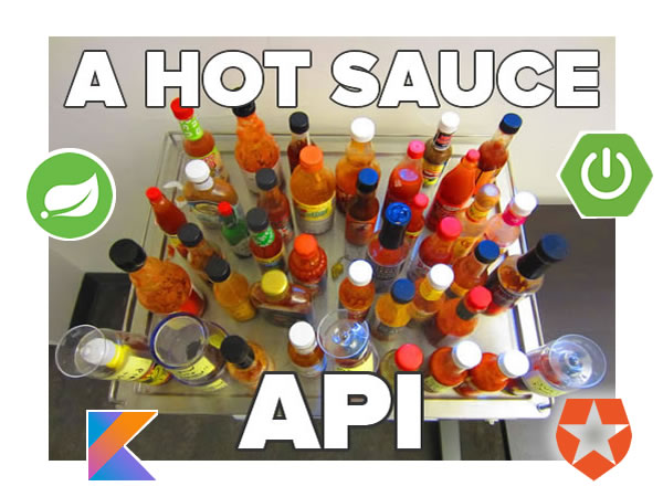 Photo: “A hot sauce API” — Photo of a tray full of hot sauce bottles, overlaid with the logos for Spring, Spring Boot, Kotlin, and Auth0.