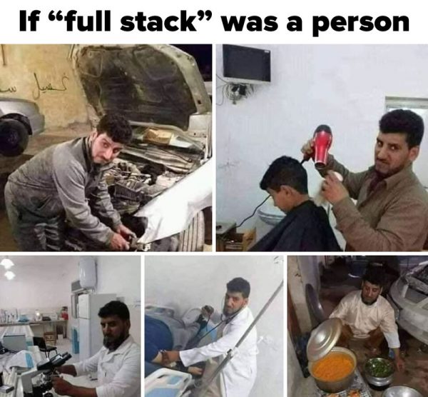 Poster: If “full stack was a person”, featuring the same guy as a car mechanic, hairstylist, research scientist, doctor, and cook