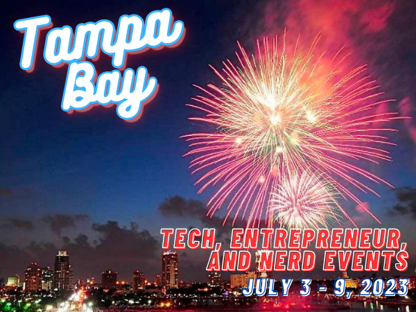 Banner: Tampa Bay Tech, Entrepreneur, and Nerd Events — July 3 - 9, 2023
