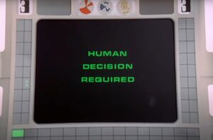 The computer screen in the first episode of “Space: 1999” displaying the text “HUMAN DECISION REQUIRED”